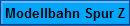 Modellbahn Spur Z